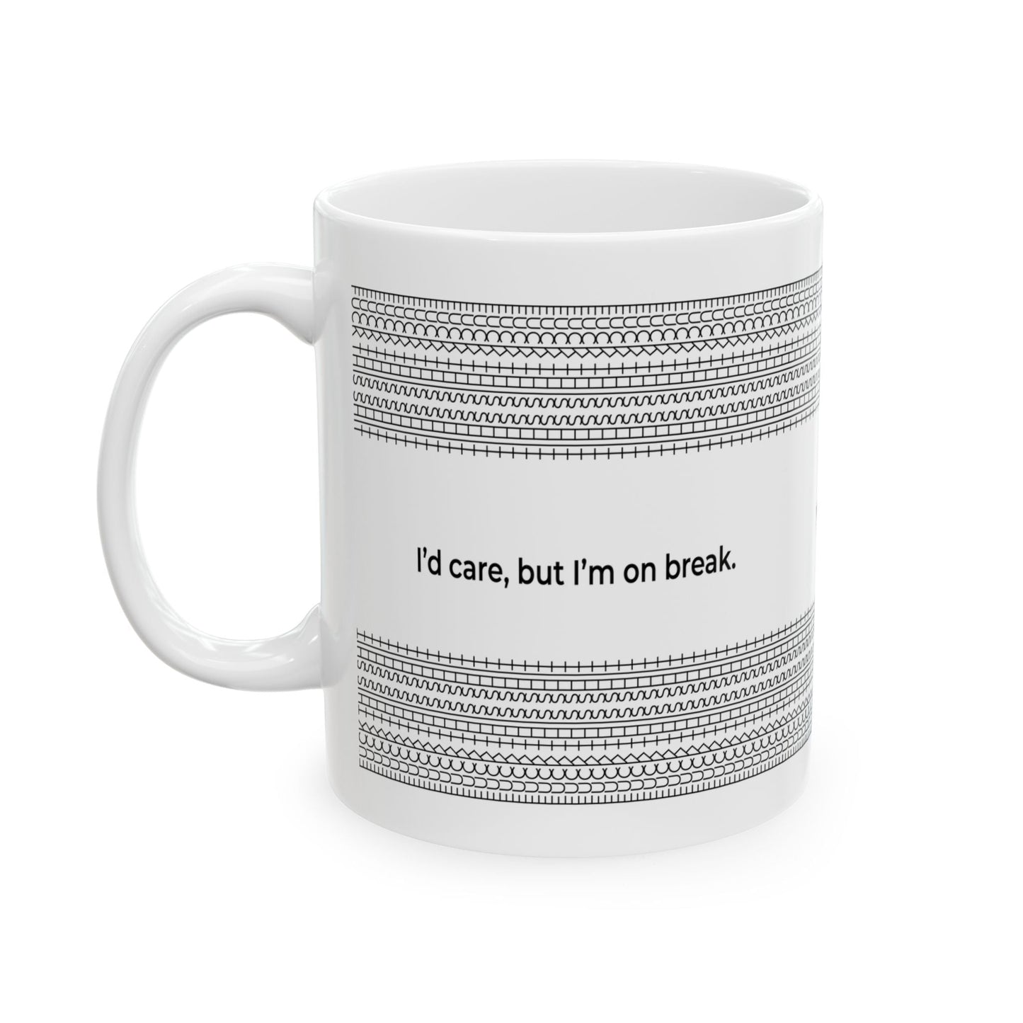 I care, but I'm taking a break - Ceramic Mug