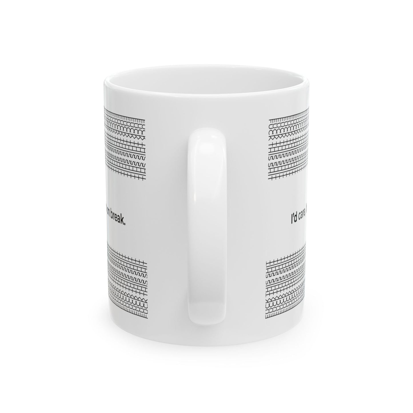 I care, but I'm taking a break - Ceramic Mug